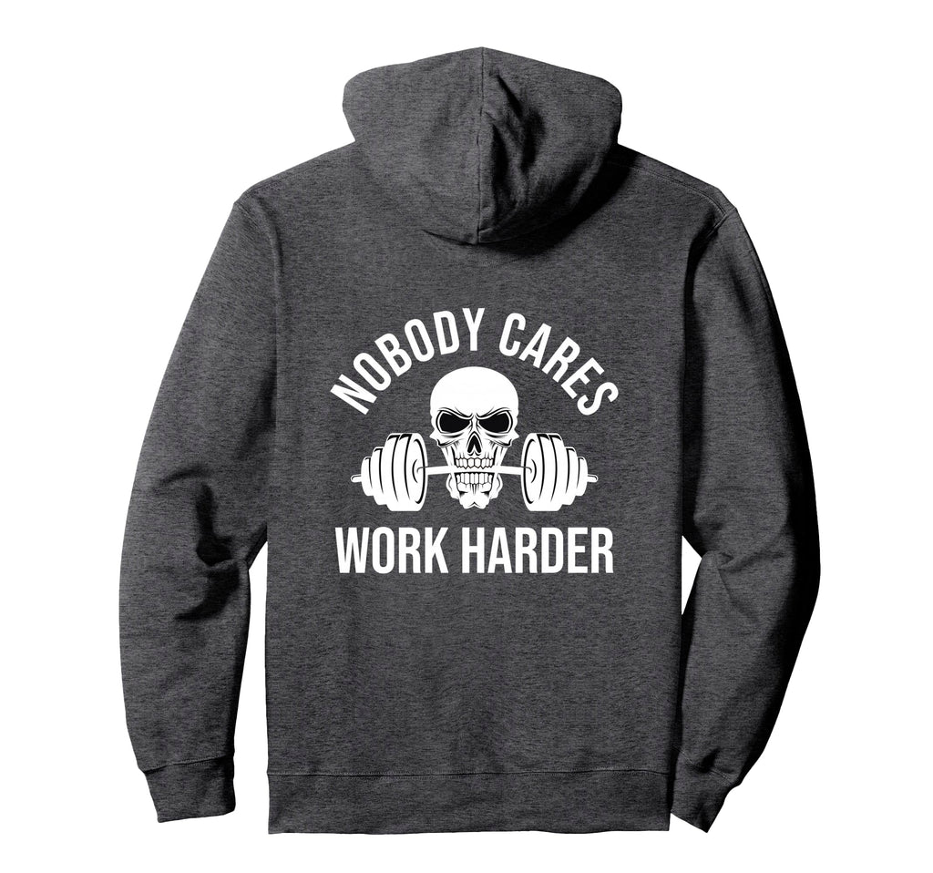 Nobody Cares Work Harder Skull Barbell Hoodie - Trendy Graphic Men Women - T-Shirt, Sweatshirt, Hoodie