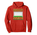 What Is Life Without Goals Hoodie - Casual Everyday Wear for Adults - T-Shirt, Sweatshirt, Hoodie