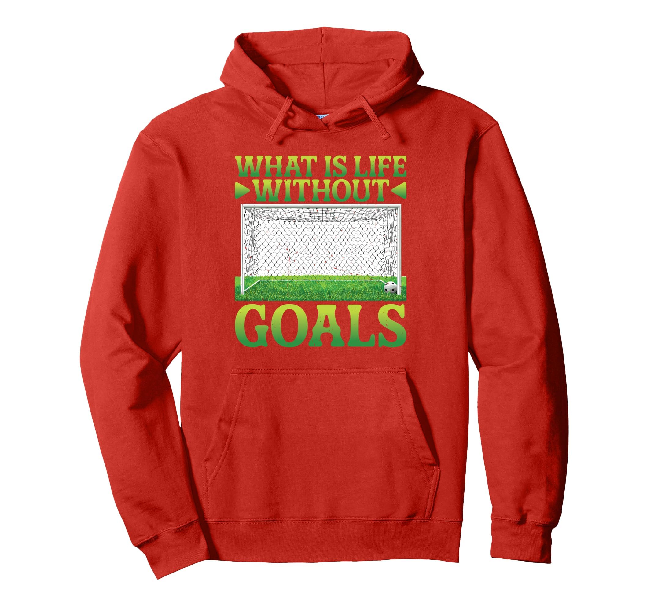 What Is Life Without Goals Hoodie - Casual Everyday Wear for Adults - T-Shirt, Sweatshirt, Hoodie
