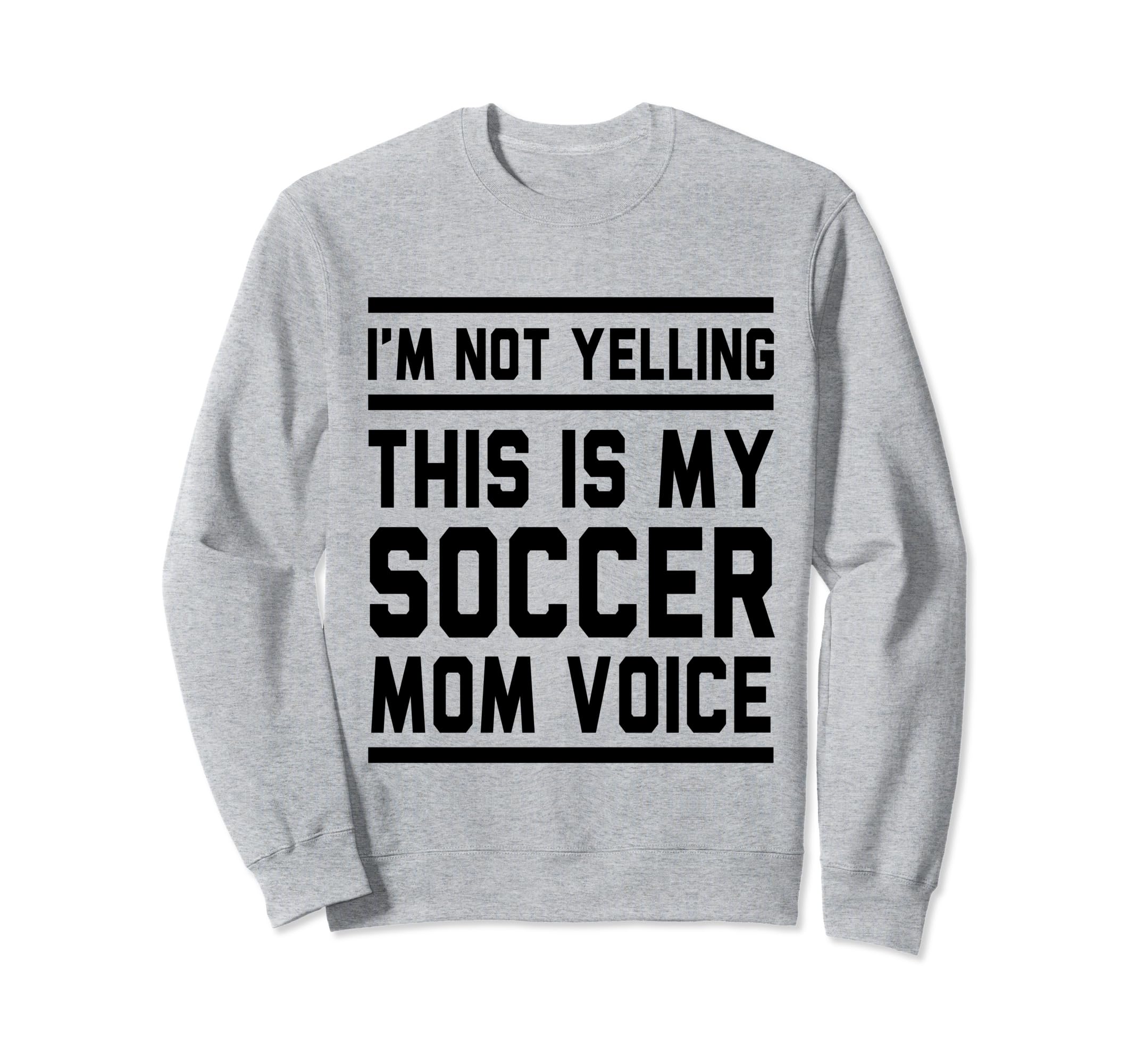 This Is My Soccer Mom Voice Soccer Sweatshirt - Novelty Apparel for Adults - T-Shirt, Sweatshirt, Hoodie