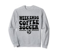 Weekends Coffee Soccer Groovy Mom Sweatshirt - Casual Everyday Wear Unisex - T-Shirt, Sweatshirt, Hoodie