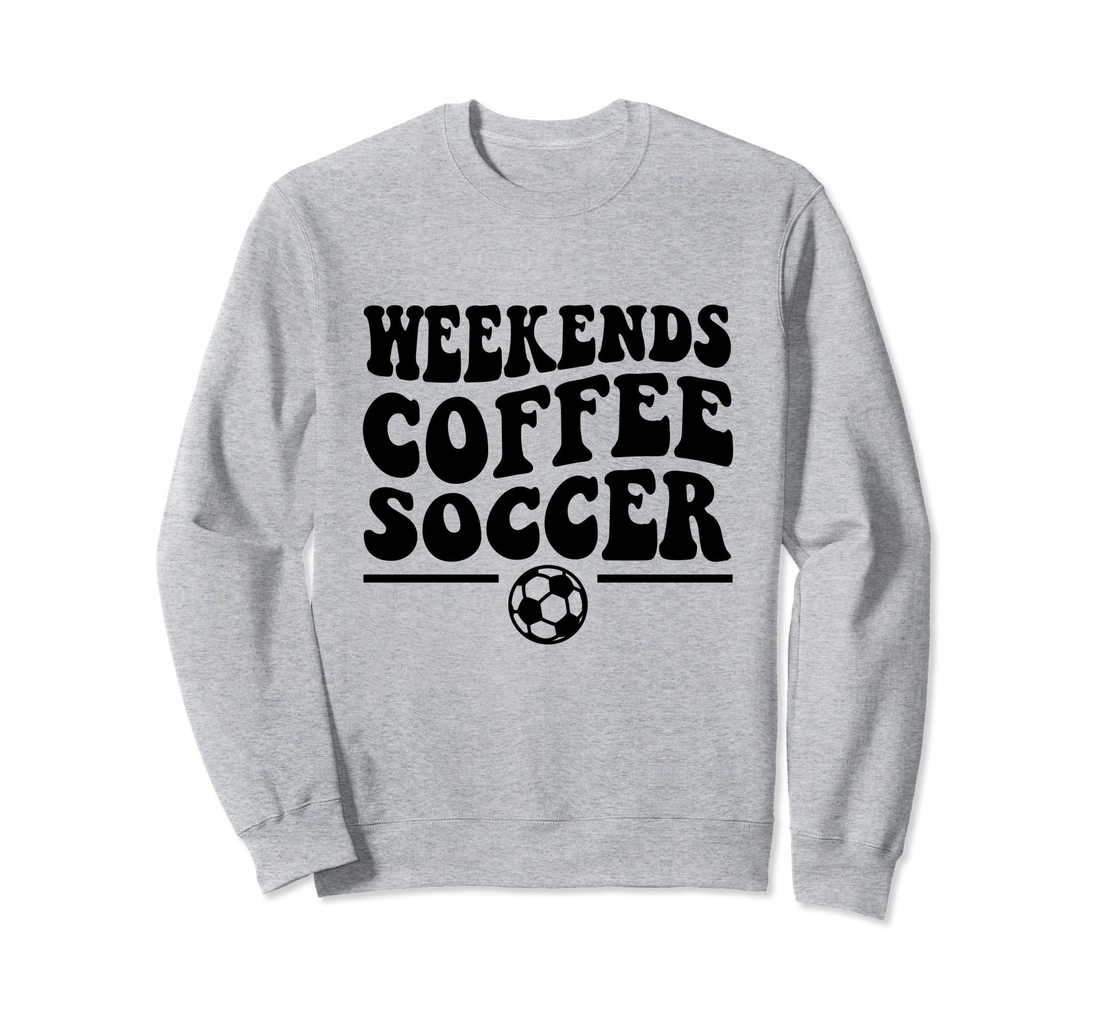 Weekends Coffee Soccer Groovy Mom Sweatshirt - Casual Everyday Wear Unisex - T-Shirt, Sweatshirt, Hoodie