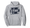 My Goal Is To Deny Yours Futbol Fu Ball Hoodie - Streetwear Style Unisex - T-Shirt, Sweatshirt, Hoodie