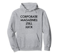 Corporate Magazines Still Suck Grunge Hoodie - Custom Art Print Unisex - T-Shirt, Sweatshirt, Hoodie