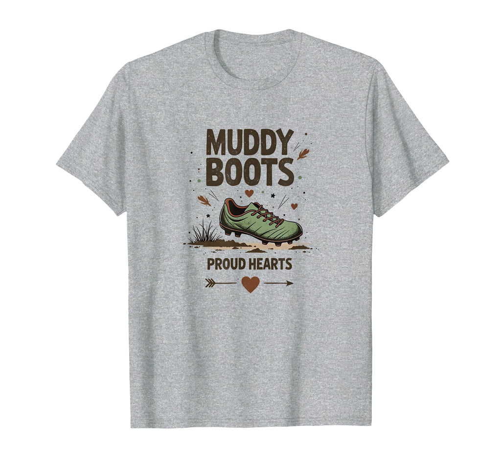 Muddy Boots Proud Hearts Soccer Mom T-Shirt - Fun Novelty Design Men Women - T-Shirt, Sweatshirt, Hoodie