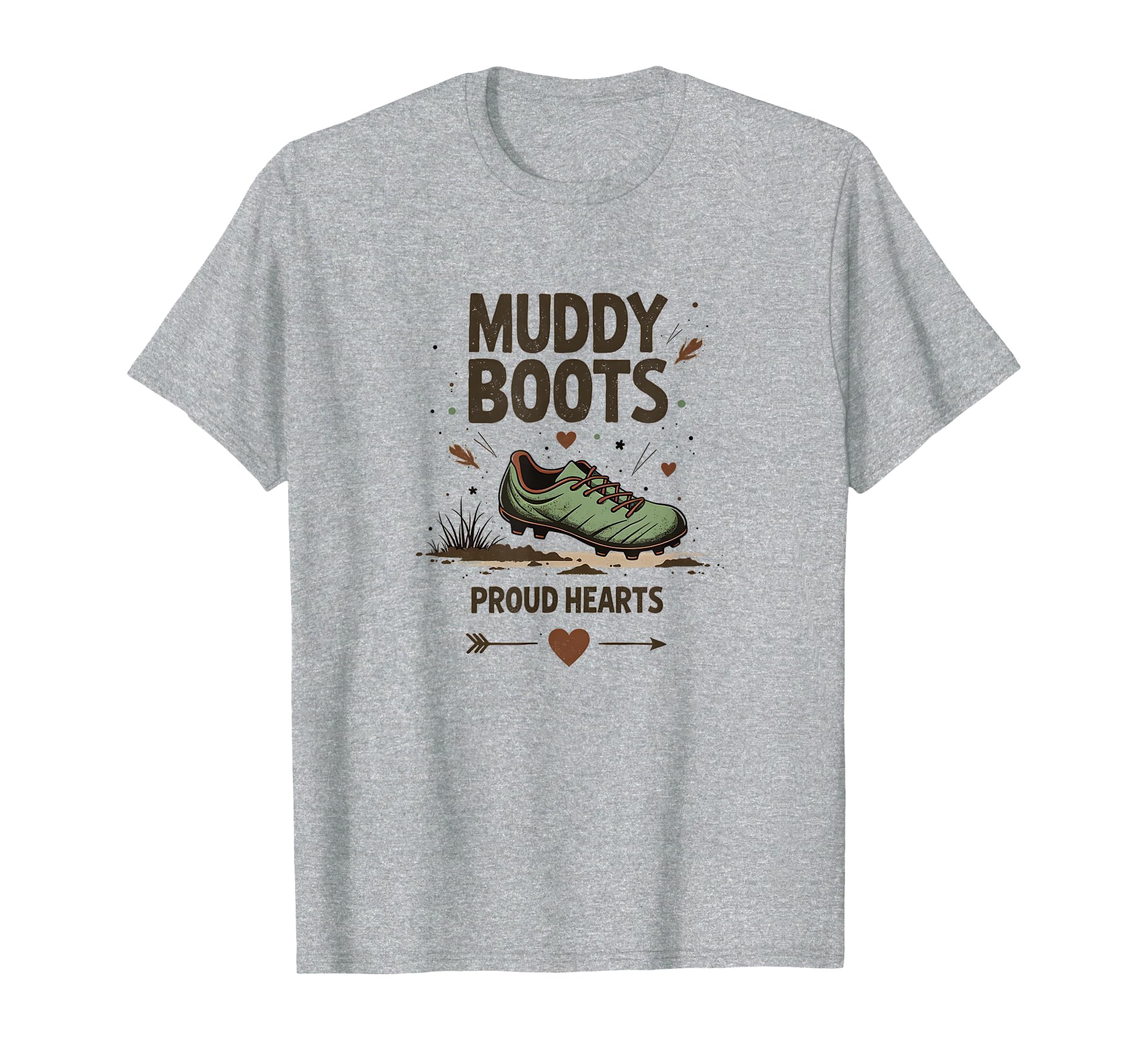 Muddy Boots Proud Hearts Soccer Mom T-Shirt - Fun Novelty Design Men Women - T-Shirt, Sweatshirt, Hoodie