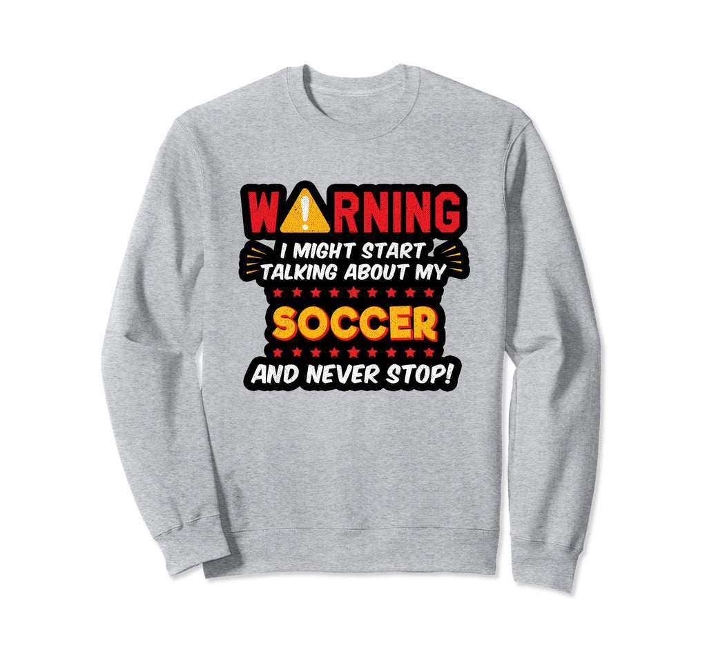 Funny Soccer Joke Soccer Player Mom Dad Sweatshirt - Trendy Graphic Unisex - T-Shirt, Sweatshirt, Hoodie