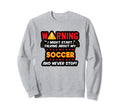 Funny Soccer Joke Soccer Player Sweatshirt - Novelty Apparel for Adults - T-Shirt, Sweatshirt, Hoodie