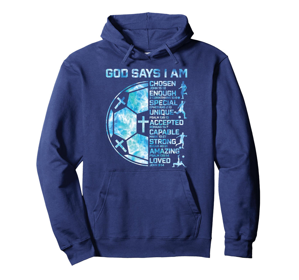 Christian Soccer God Says I Am Religious Hoodie - Graphic Print Unisex - T-Shirt, Sweatshirt, Hoodie