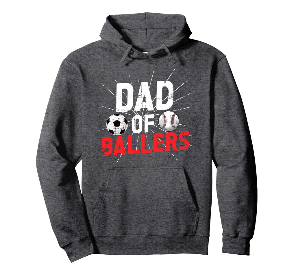 Dad Ballers Soccer Baseball Dad Hoodie - Casual Everyday Wear Unisex - T-Shirt, Sweatshirt, Hoodie