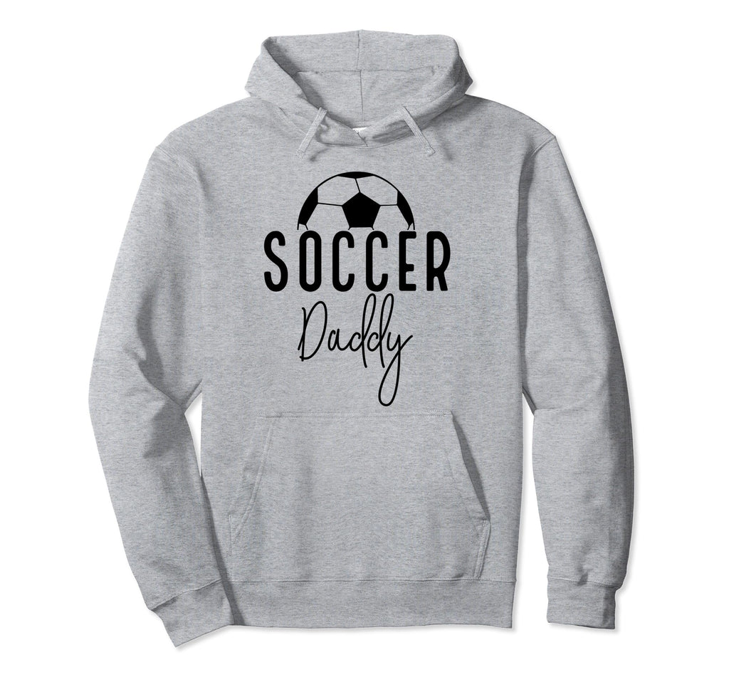 Soccer Dad Daddy Player Coach Fan Hoodie - Casual Everyday Wear for Adults - T-Shirt, Sweatshirt, Hoodie