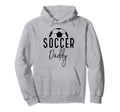 Soccer Dad Daddy Player Coach Fan Hoodie - Casual Everyday Wear for Adults - T-Shirt, Sweatshirt, Hoodie