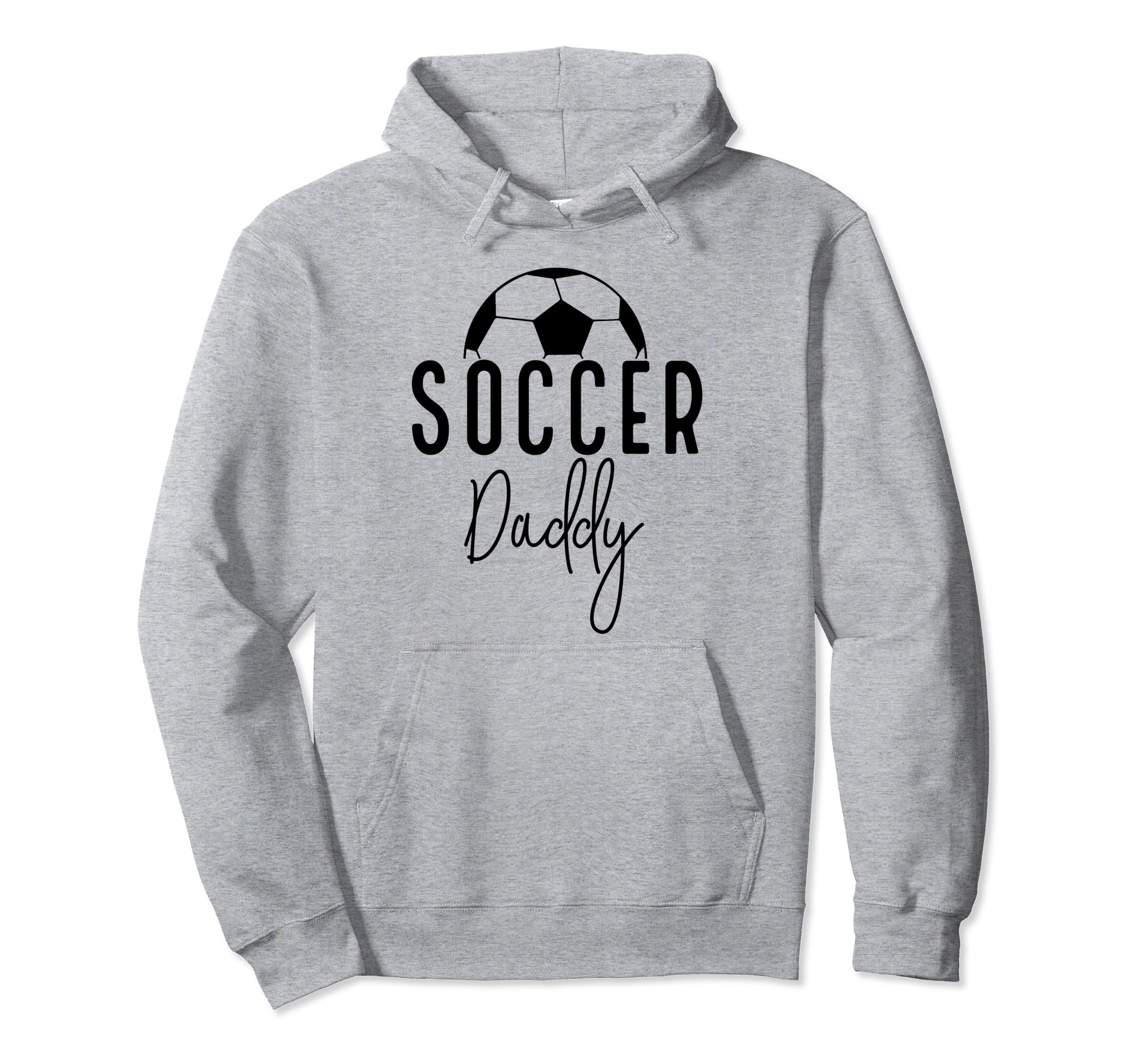Soccer Dad Daddy Player Coach Fan Hoodie - Casual Everyday Wear for Adults - T-Shirt, Sweatshirt, Hoodie