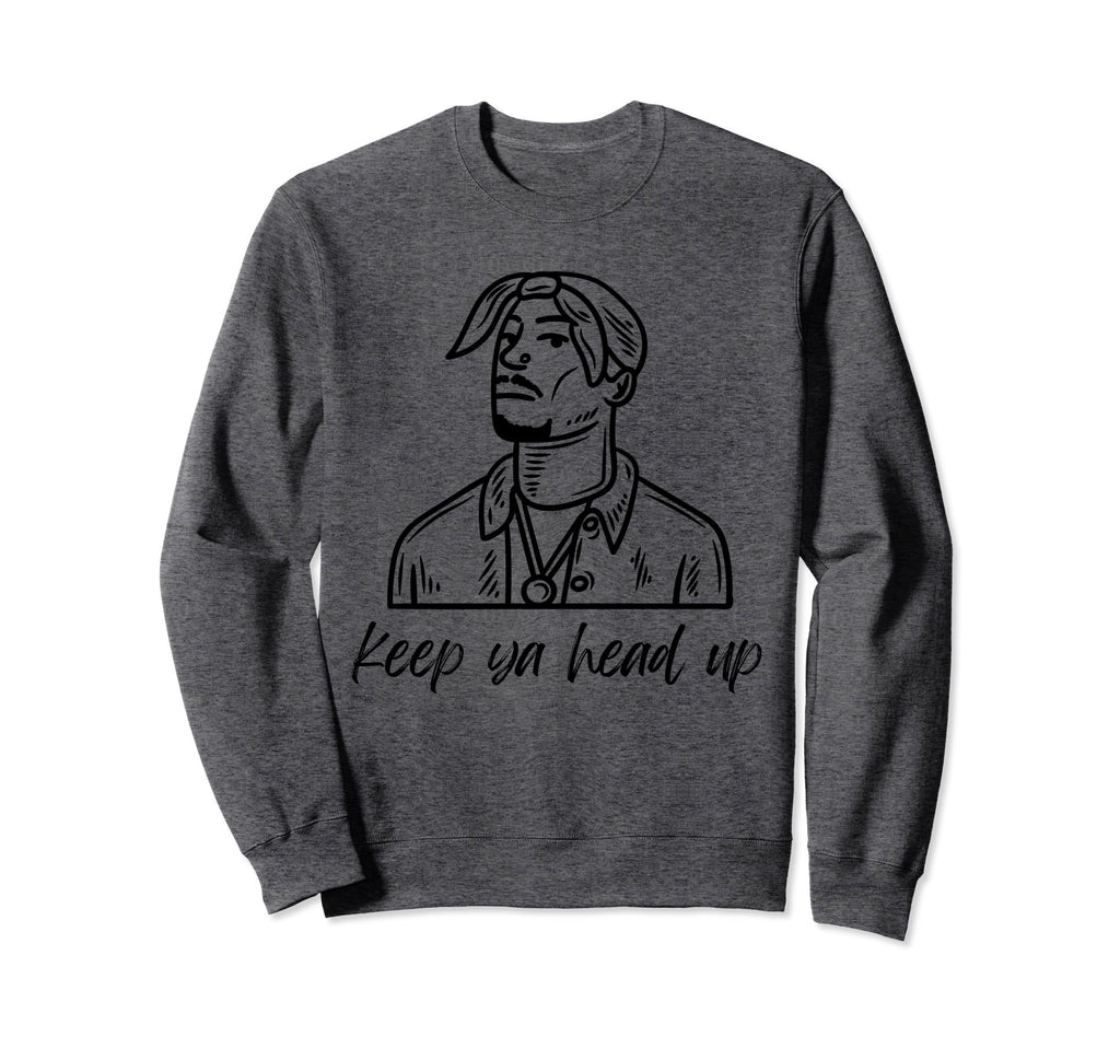 Keep Your Head Up Old School Hip Hop Sweatshirt - Novelty Apparel Unisex - T-Shirt, Sweatshirt, Hoodie