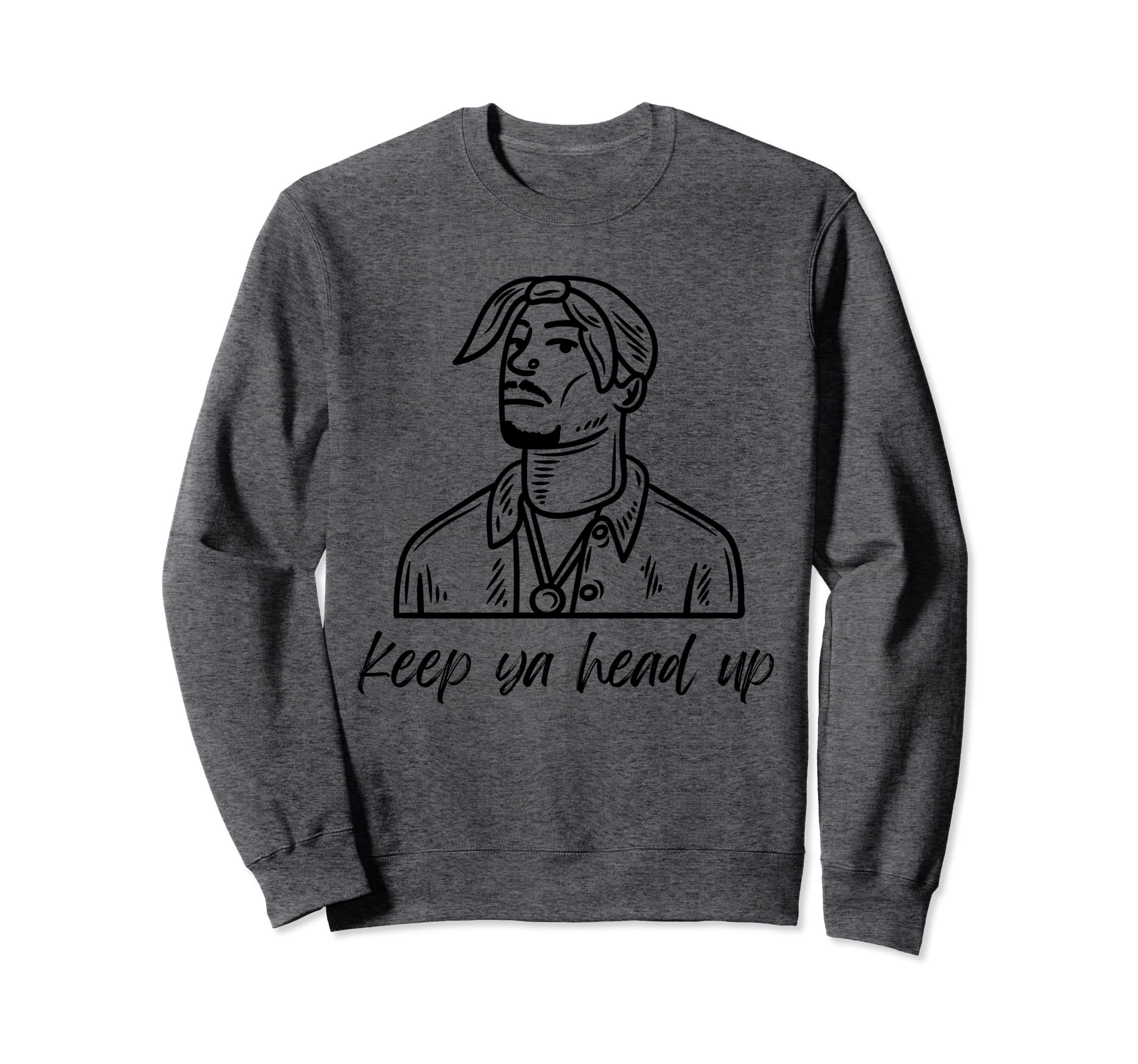 Keep Your Head Up Old School Hip Hop Sweatshirt - Novelty Apparel Unisex - T-Shirt, Sweatshirt, Hoodie