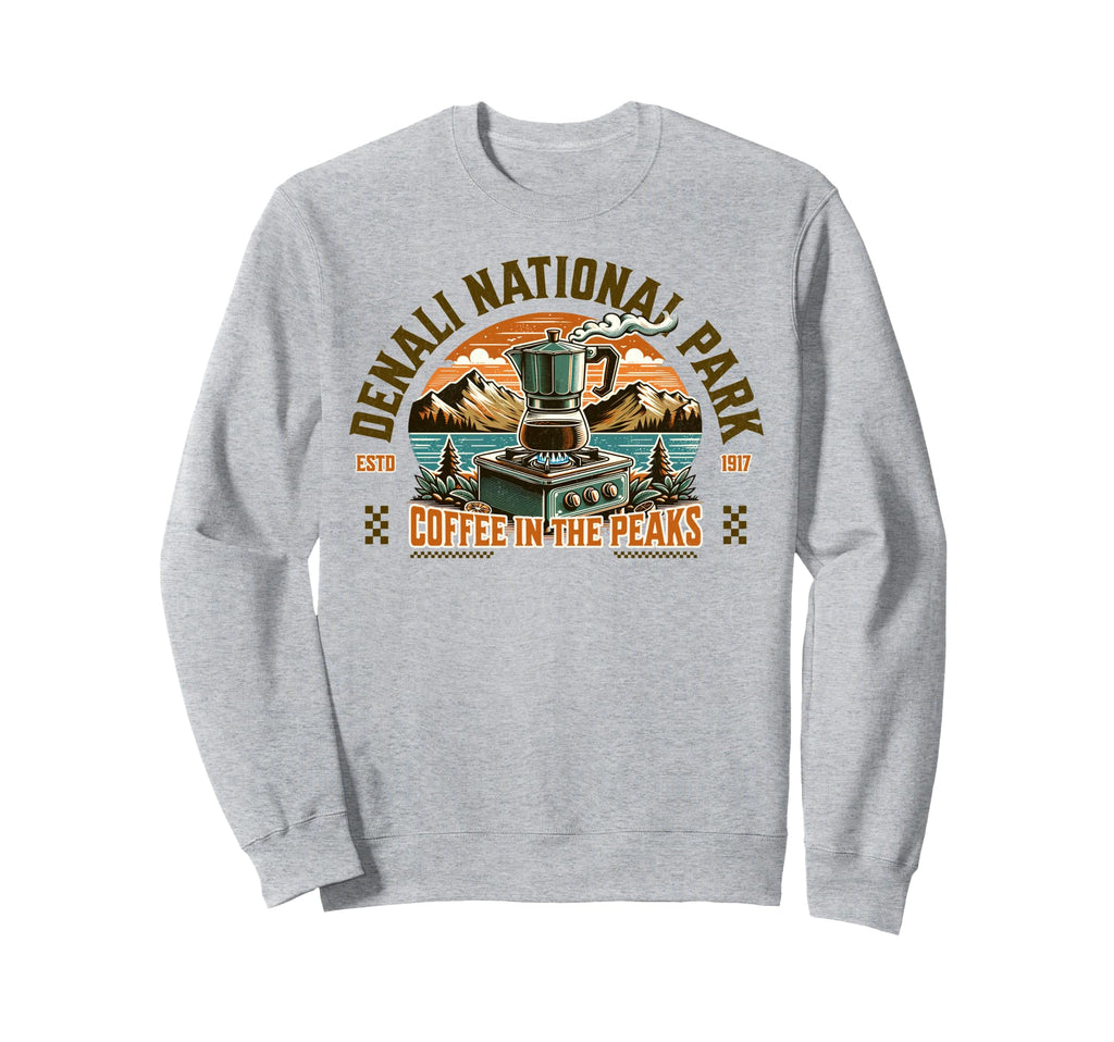 Coffee And Denali National Park Sweatshirt - Unique Graphic Men Women - T-Shirt, Sweatshirt, Hoodie