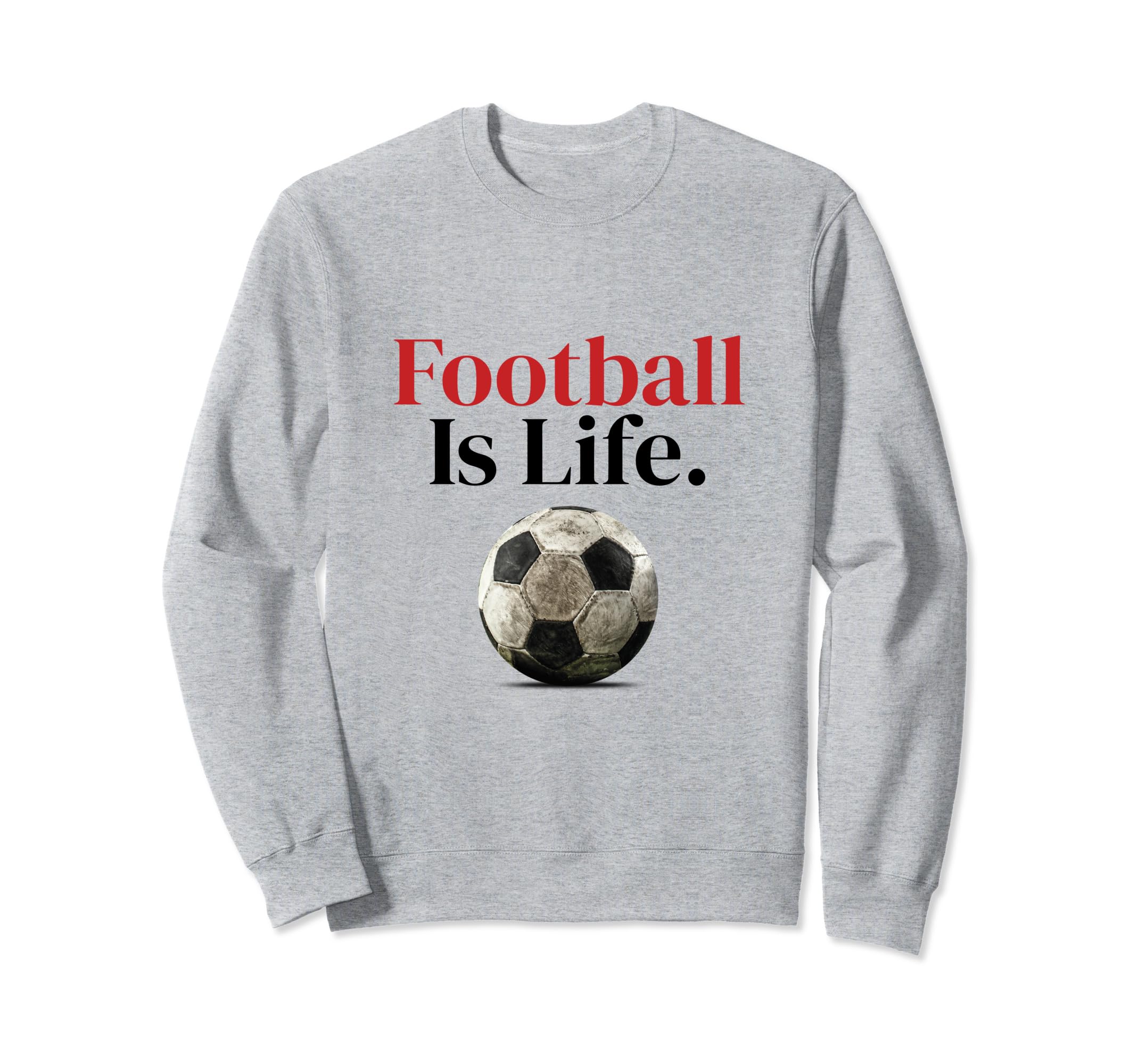 Football Is Life Soccer Fans Sweatshirt - Custom Art Print Men Women - T-Shirt, Sweatshirt, Hoodie