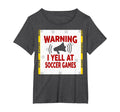 Warning I Yell Soccer Games T-Shirt - Fun Novelty Design Unisex - T-Shirt, Sweatshirt, Hoodie