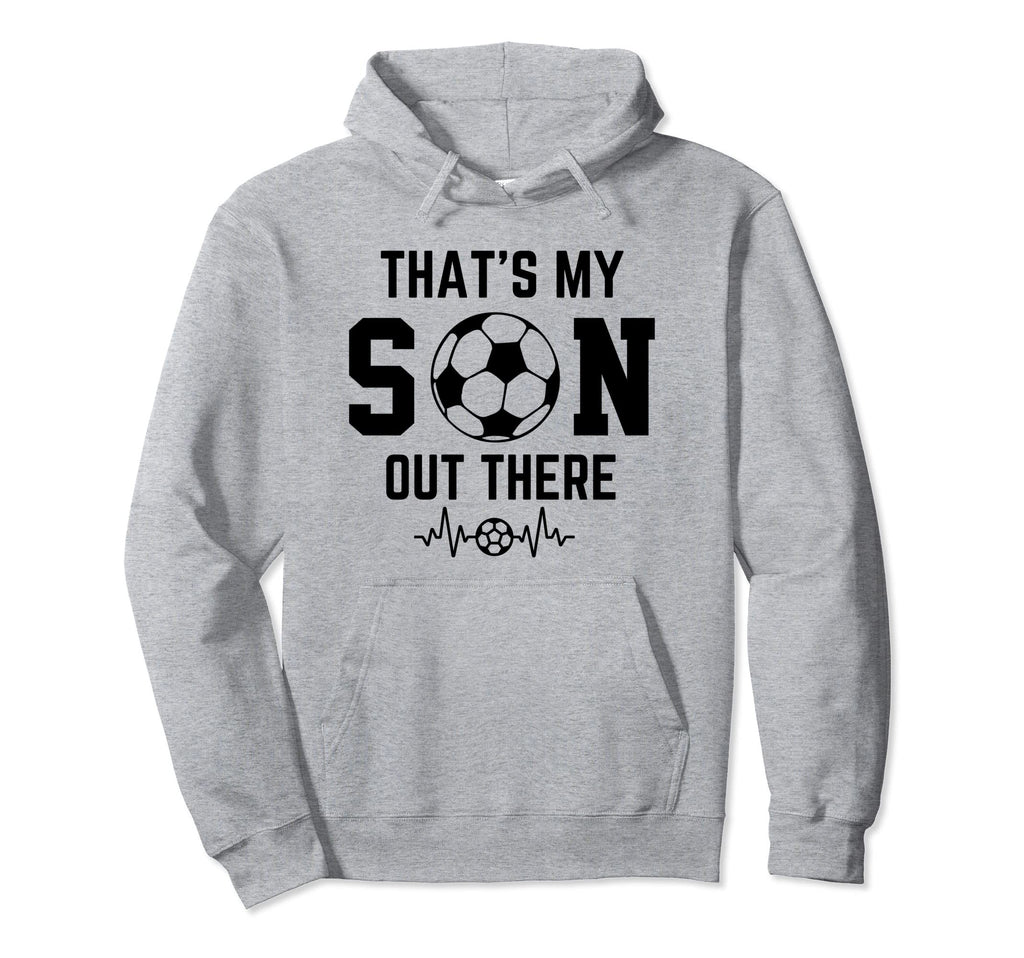 Soccer Mom Thats My Son Out There Soccer Hoodie - Streetwear Style Unisex - T-Shirt, Sweatshirt, Hoodie