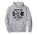 Soccer Mom Thats My Son Out There Soccer Hoodie - Streetwear Style Unisex - T-Shirt, Sweatshirt, Hoodie