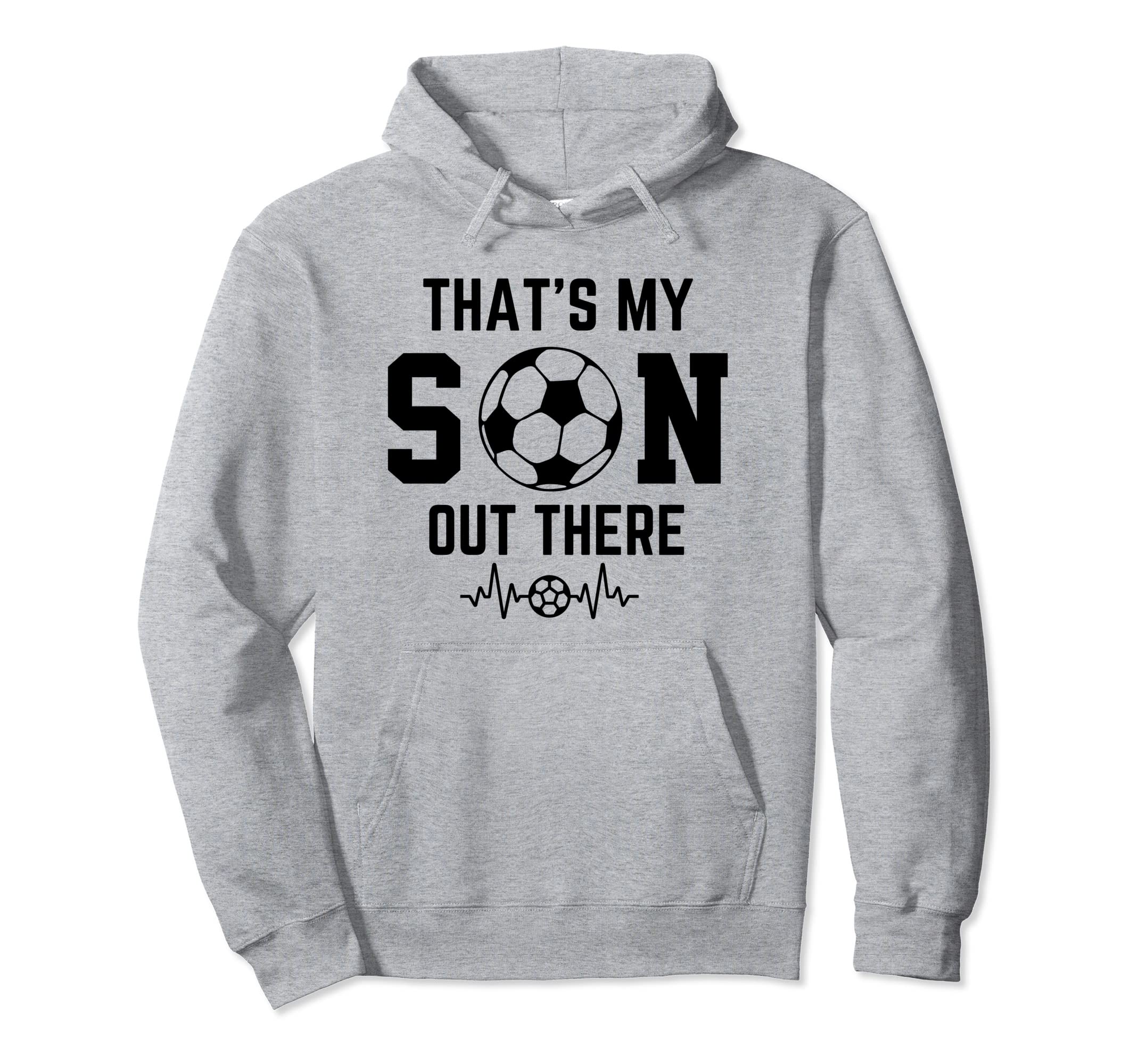 Soccer Mom Thats My Son Out There Soccer Hoodie - Streetwear Style Unisex - T-Shirt, Sweatshirt, Hoodie