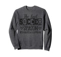 Senior Soccer Mom Last Season Sweatshirt - Casual Everyday Wear Men Women - T-Shirt, Sweatshirt, Hoodie