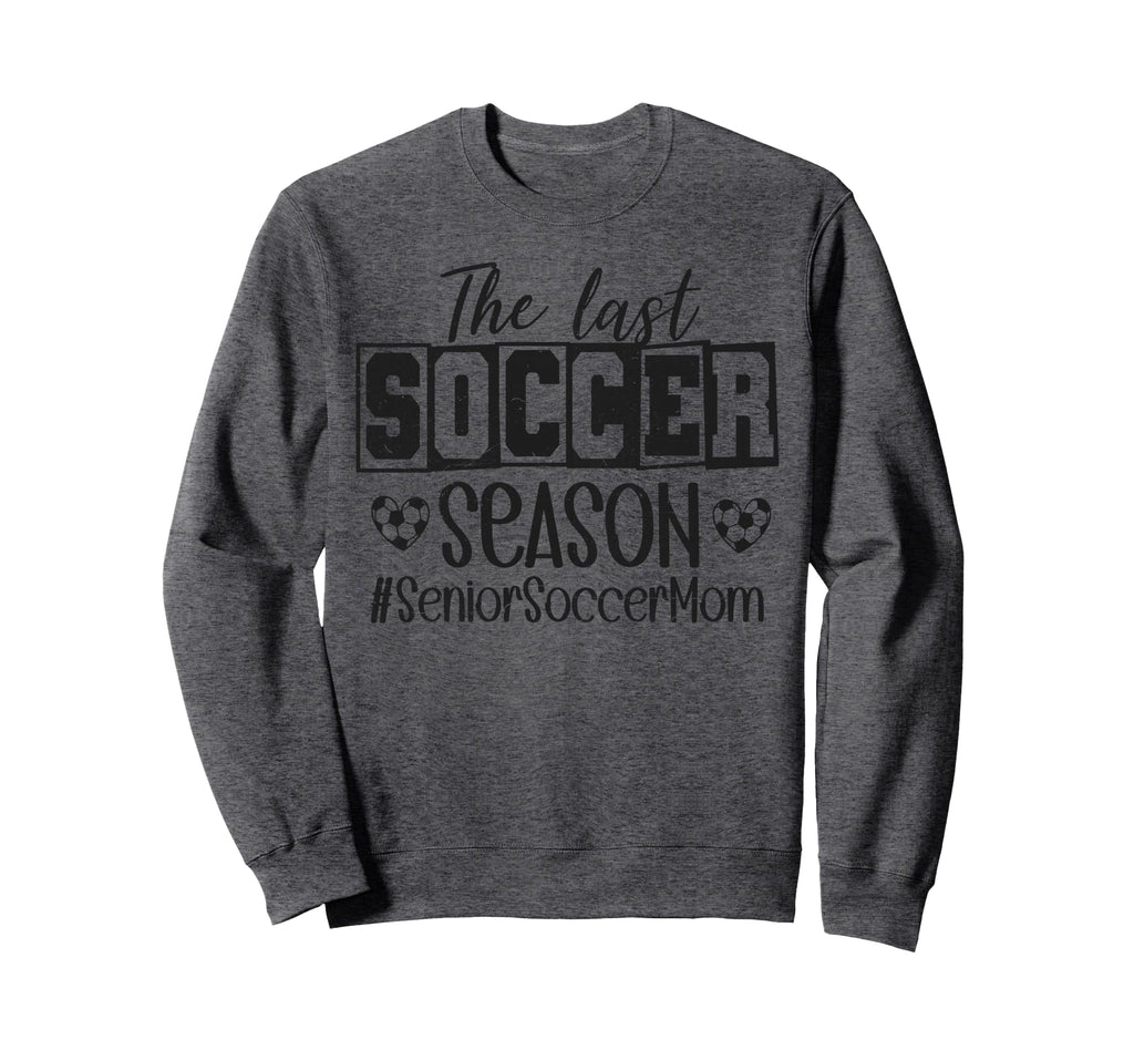 Senior Soccer Mom Last Season Class Sweatshirt - Fun Novelty Design Unisex - T-Shirt, Sweatshirt, Hoodie