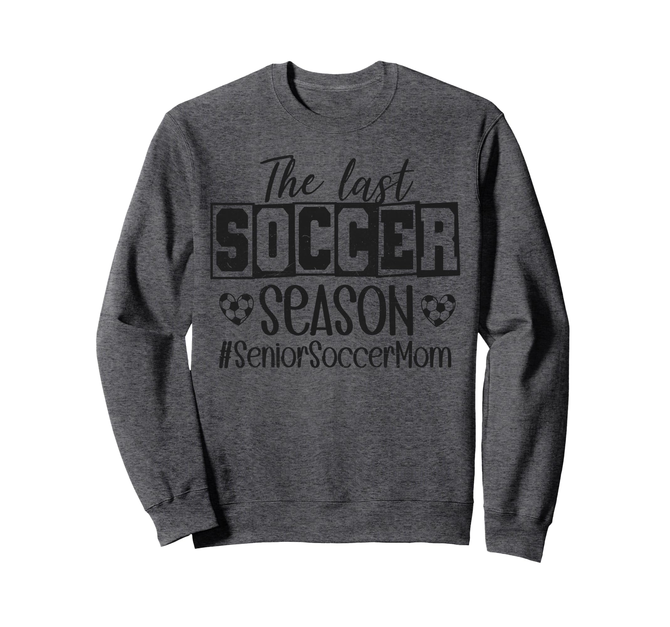Senior Soccer Mom Last Season Class 2026 Sweatshirt - Graphic Print Unisex - T-Shirt, Sweatshirt, Hoodie