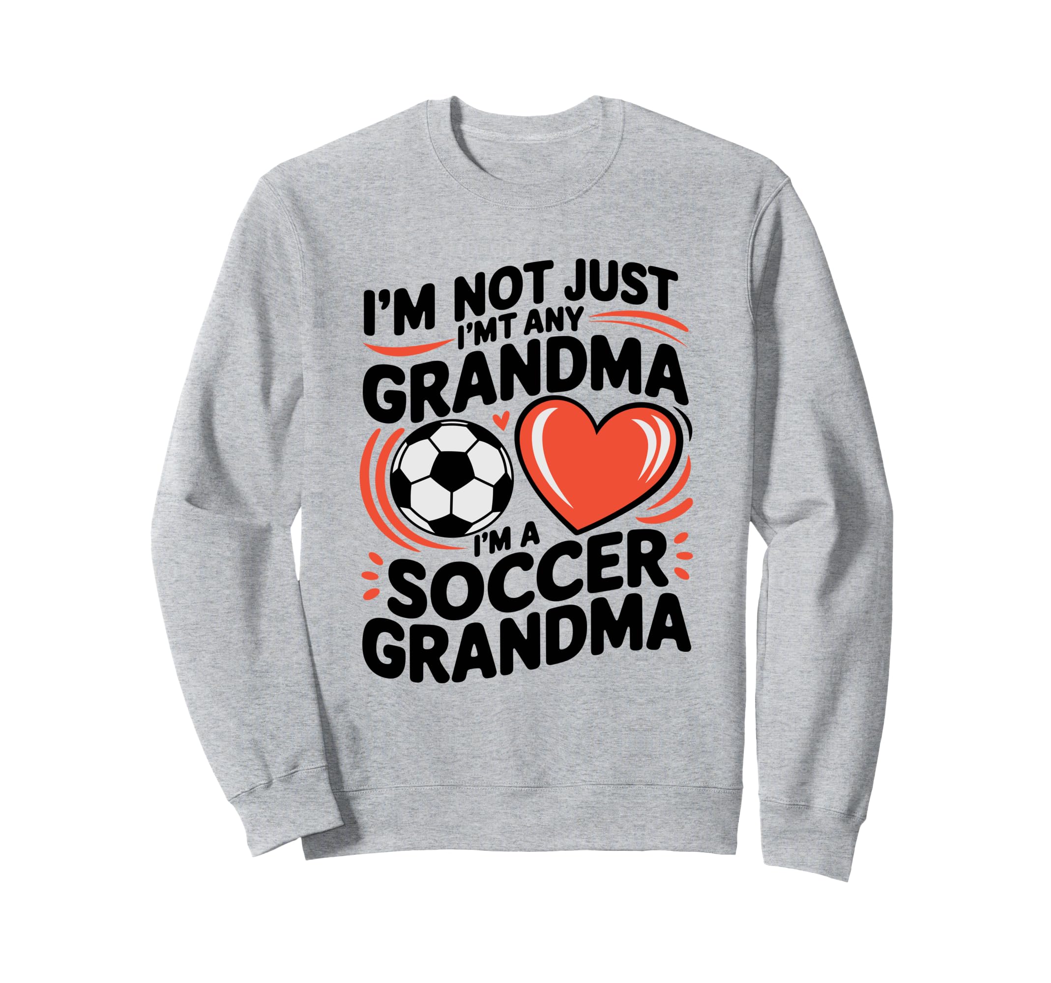 Im Not Just Any Grandma Im Soccer Sweatshirt - Custom Art Print for Adults - T-Shirt, Sweatshirt, Hoodie