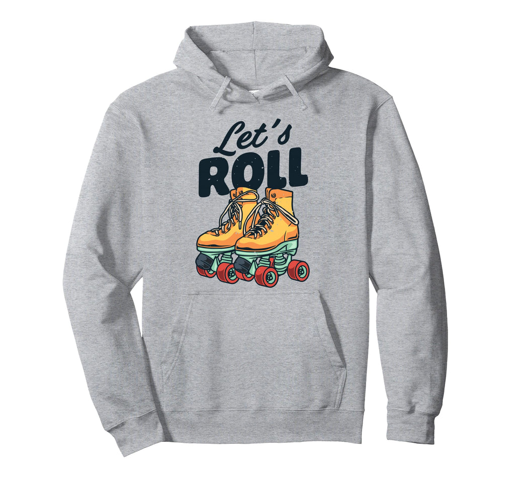 Lets Roll Roller Skating Skate 70S 80S Hoodie - Streetwear Style for Adults - T-Shirt, Sweatshirt, Hoodie