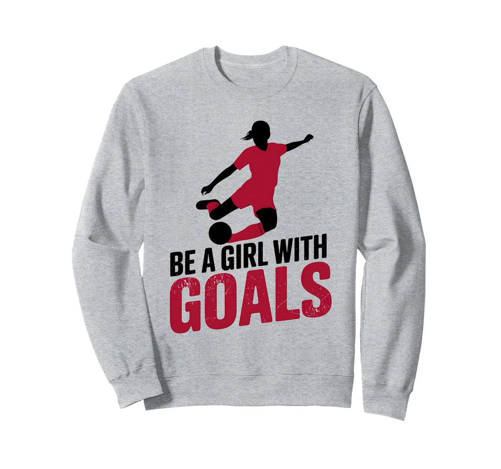 Be Goals Soccer Player Soccer Sweatshirt - Minimalist Print Unisex - T-Shirt, Sweatshirt, Hoodie