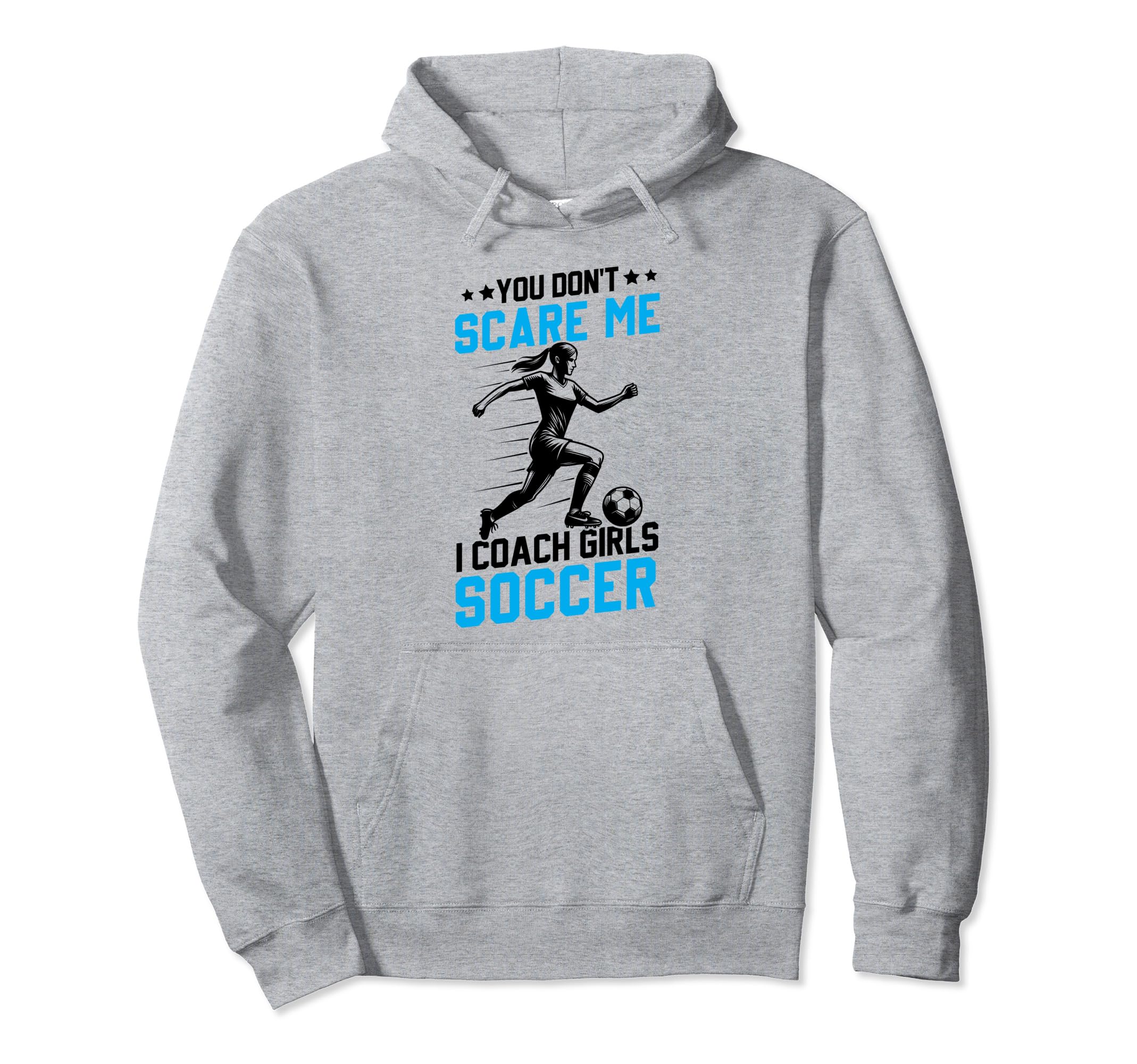 Soccer Coaches Gifts You Dont Scare Me Hoodie - Minimalist Print Men Women - T-Shirt, Sweatshirt, Hoodie
