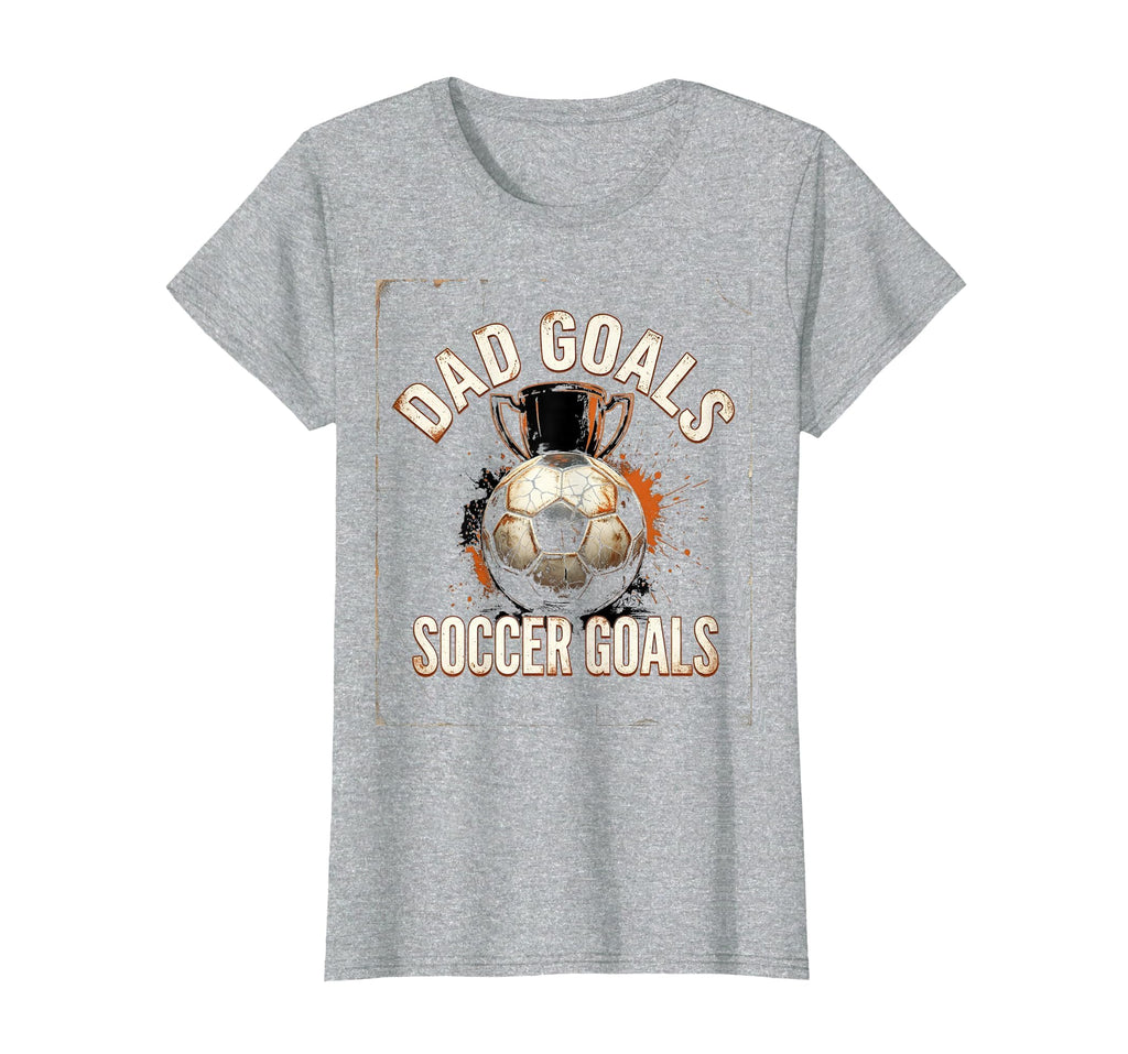 Dad Goals Soccer Goals Proud Soccer Dad T-Shirt - Trendy Graphic for Adults - T-Shirt, Sweatshirt, Hoodie
