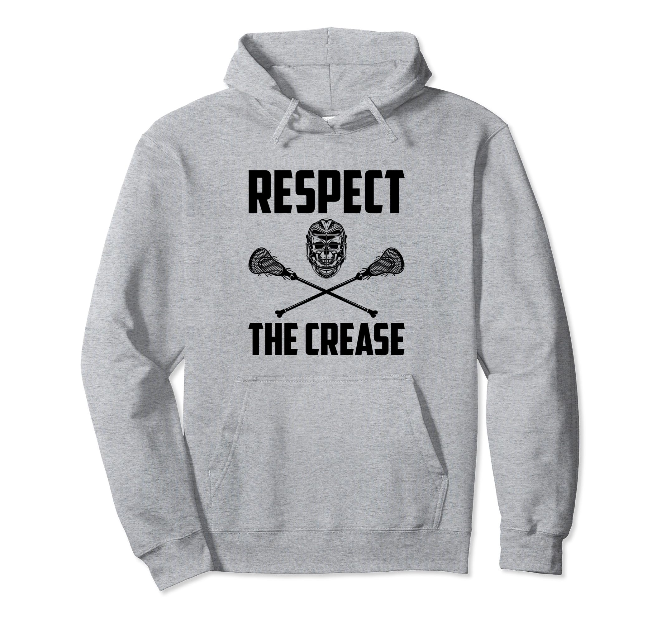 Respect Crease Lacrosse Goalie Hoodie - Casual Everyday Wear for Adults - T-Shirt, Sweatshirt, Hoodie