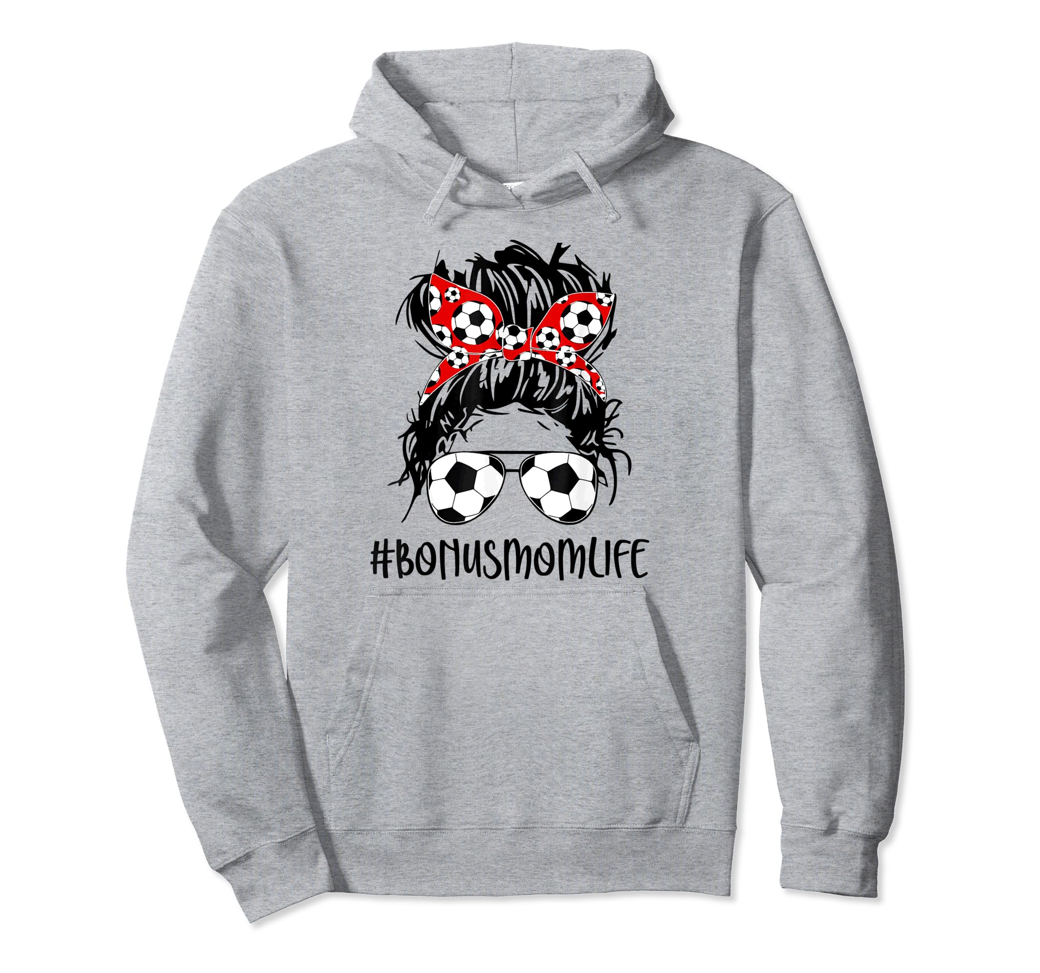 Bonus Mom Life Soccer Bonus Mom Mothers Hoodie - Unique Graphic Men Women - T-Shirt, Sweatshirt, Hoodie