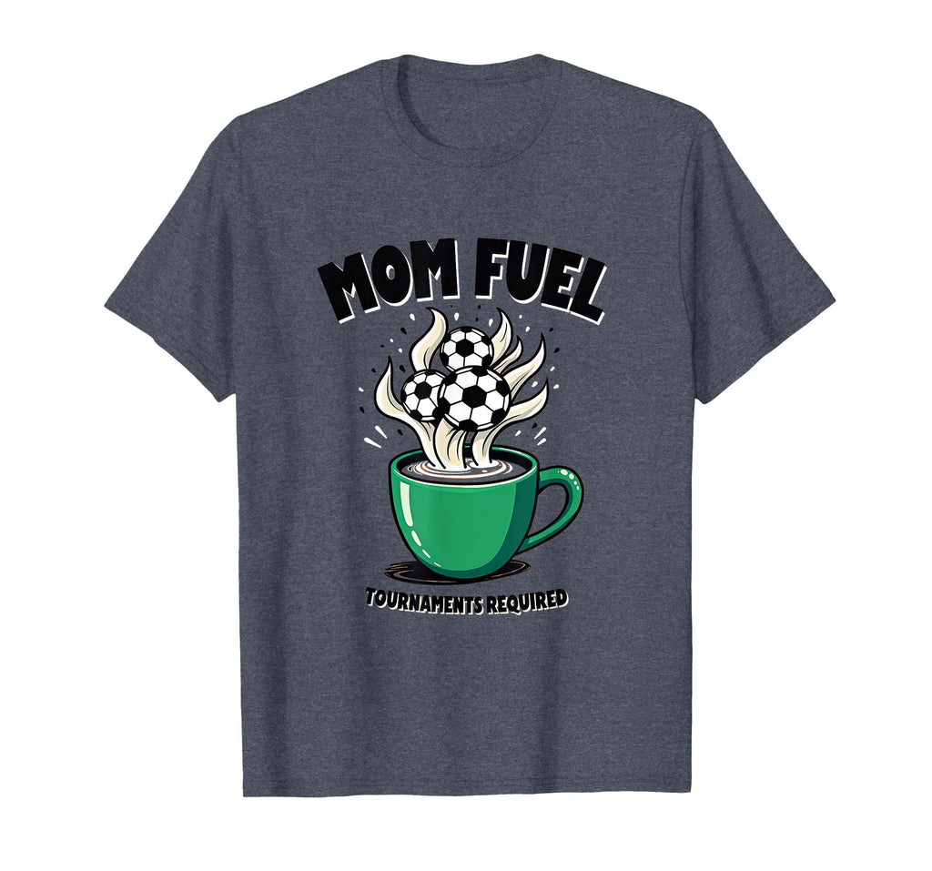 Mom Fuel Tournaments Required T-Shirt - Casual Everyday Wear for Adults - T-Shirt, Sweatshirt, Hoodie