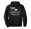Desert Vibes Joshua Tree National Park Hoodie - Aesthetic Graphic Unisex - T-Shirt, Sweatshirt, Hoodie