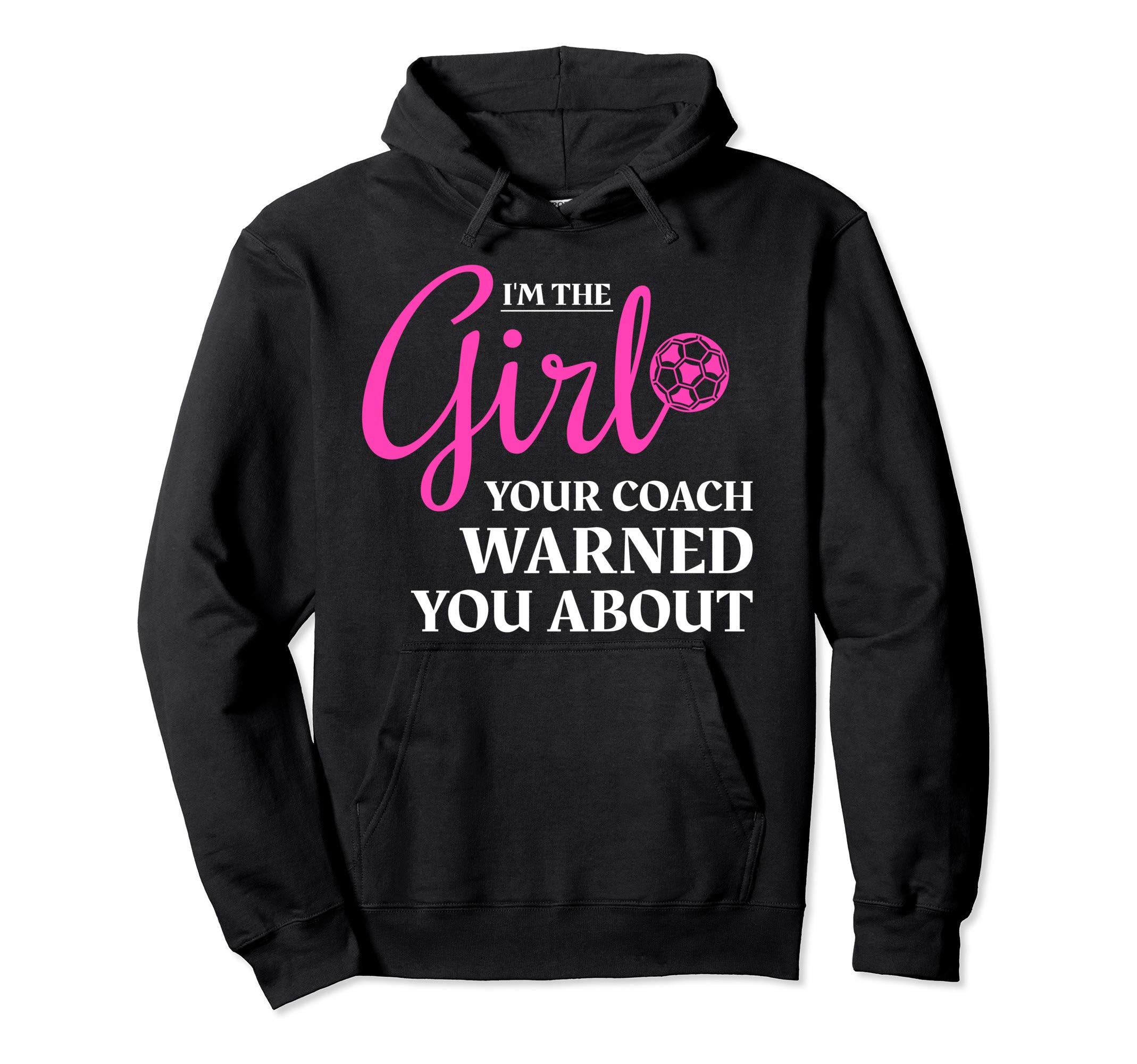 Im Your Coach Warned You About Soccer Sweatshirt - Streetwear Style Unisex - T-Shirt, Sweatshirt, Hoodie