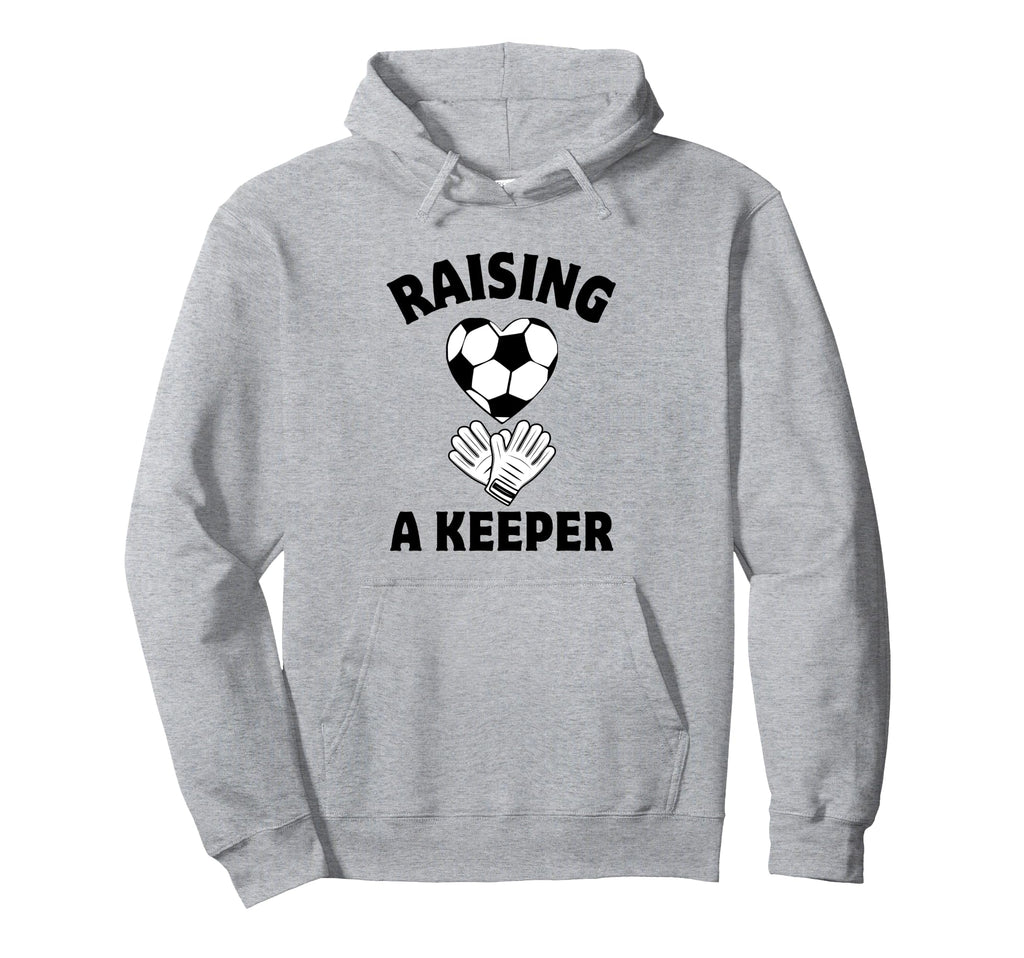 Raising Keeper Mom Soccer Goalkeeper Hoodie - Graphic Print Unisex - T-Shirt, Sweatshirt, Hoodie