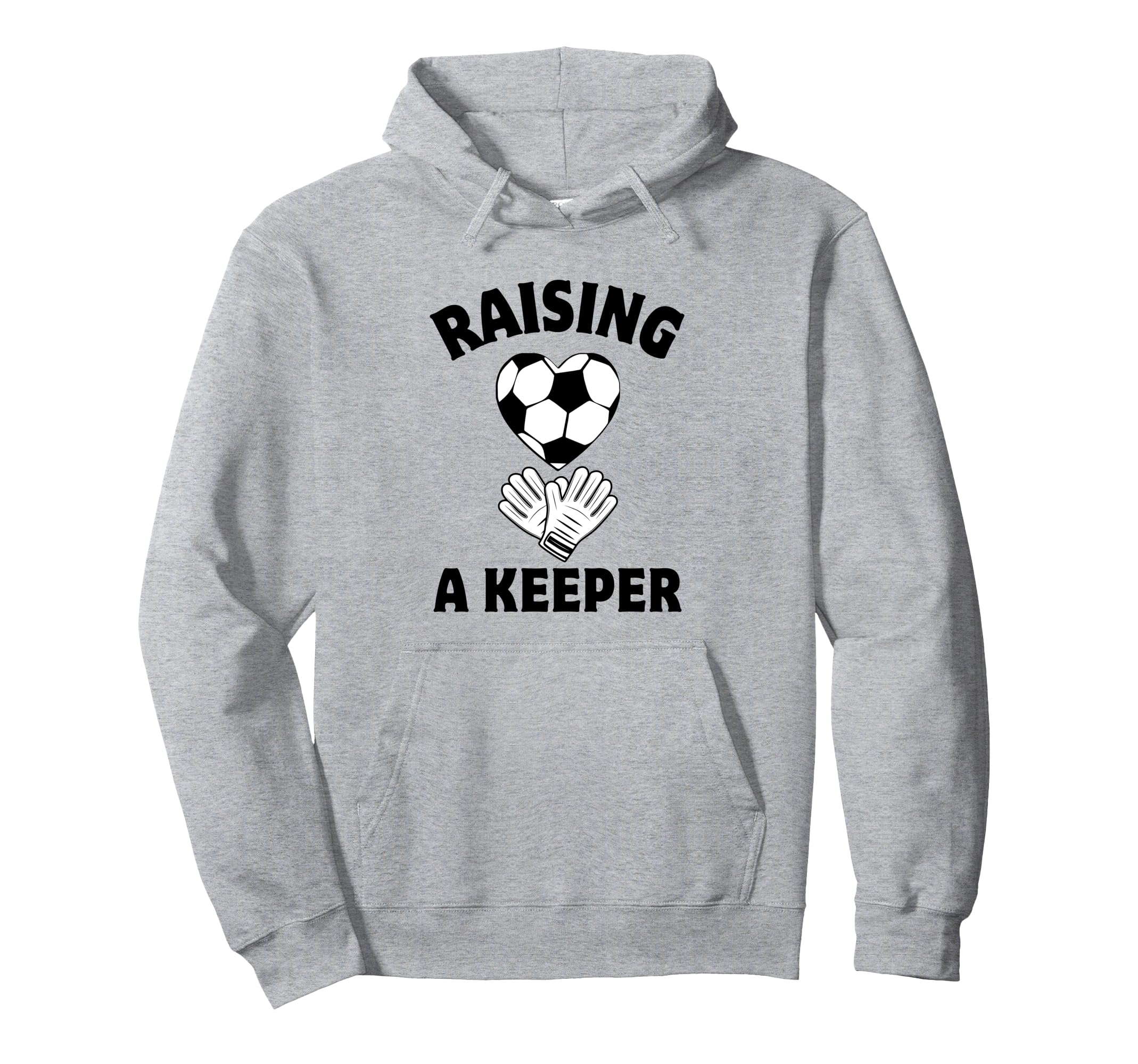 Raising Keeper Mom Soccer Goalkeeper Hoodie - Unique Graphic Men Women - T-Shirt, Sweatshirt, Hoodie