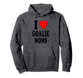 I Heart Love Goalie Moms Hockey Hoodie - Casual Everyday Wear Men Women - T-Shirt, Sweatshirt, Hoodie