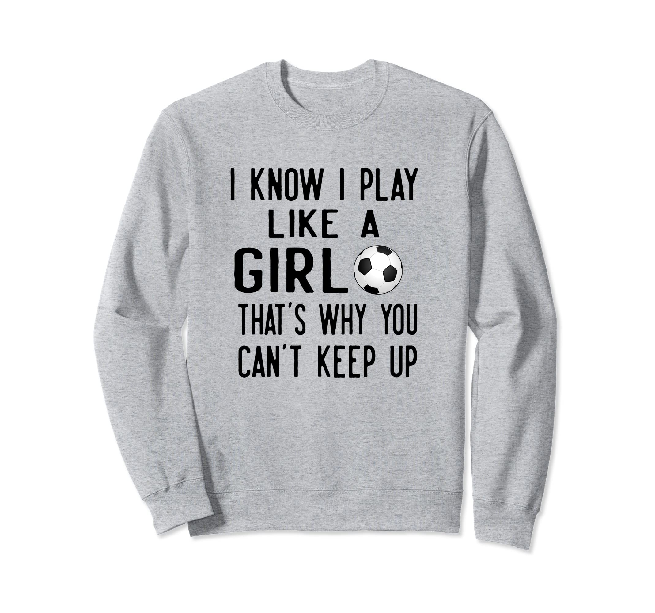 I Know I Play Like Gift Athlete Sweatshirt - Novelty Apparel for Adults - T-Shirt, Sweatshirt, Hoodie
