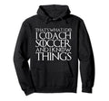 Thats What I Do I Coach Soccer And I Hoodie - Trendy Graphic for Adults - T-Shirt, Sweatshirt, Hoodie