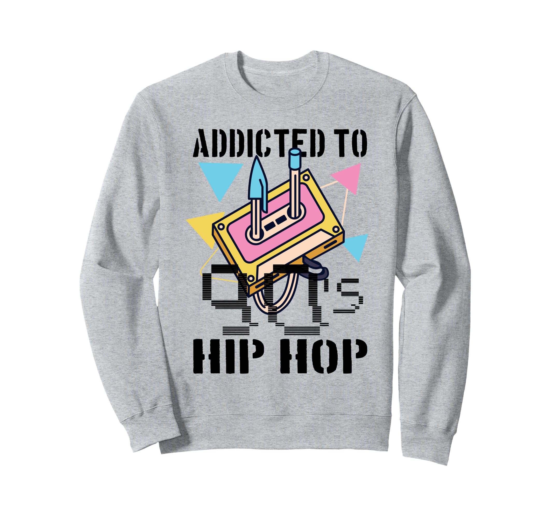 Addicted To 90S Hip Hop Sweatshirt - Fun Novelty Design for Adults - T-Shirt, Sweatshirt, Hoodie