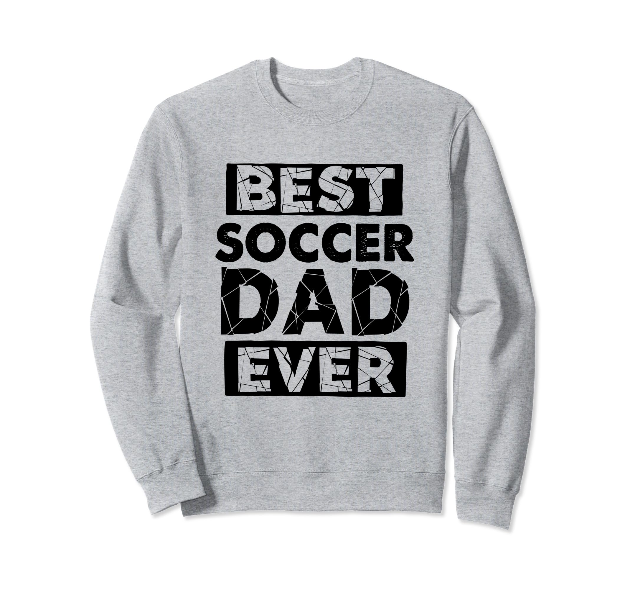 Funny Dad Best Soccer Dad Ever Sweatshirt - Fun Novelty Design Unisex - T-Shirt, Sweatshirt, Hoodie