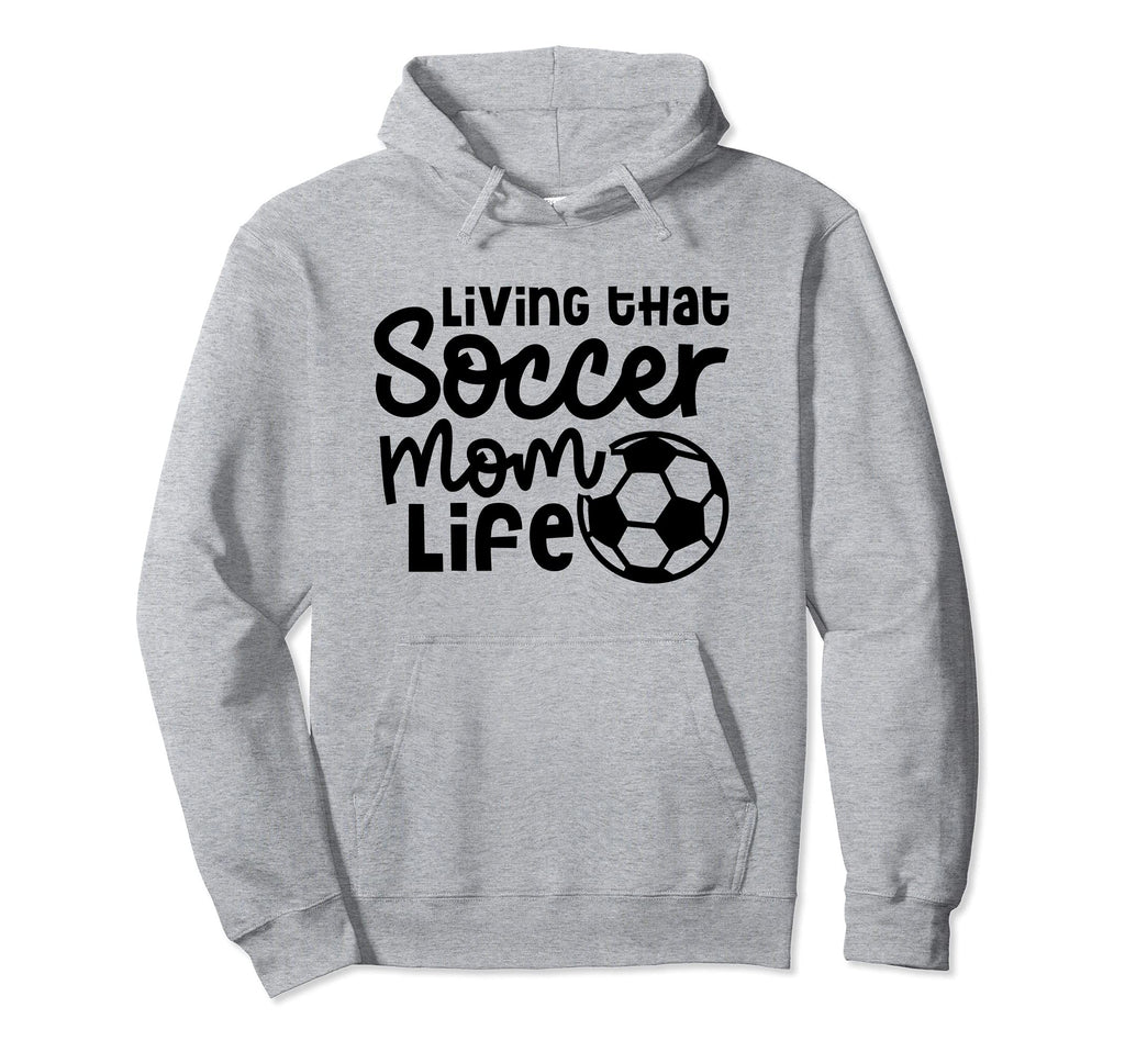 Living That Soccer Mom Life Soccer Hoodie - Fun Novelty Design for Adults - T-Shirt, Sweatshirt, Hoodie