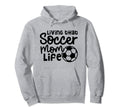 Living That Soccer Mom Life Soccer Hoodie - Fun Novelty Design for Adults - T-Shirt, Sweatshirt, Hoodie