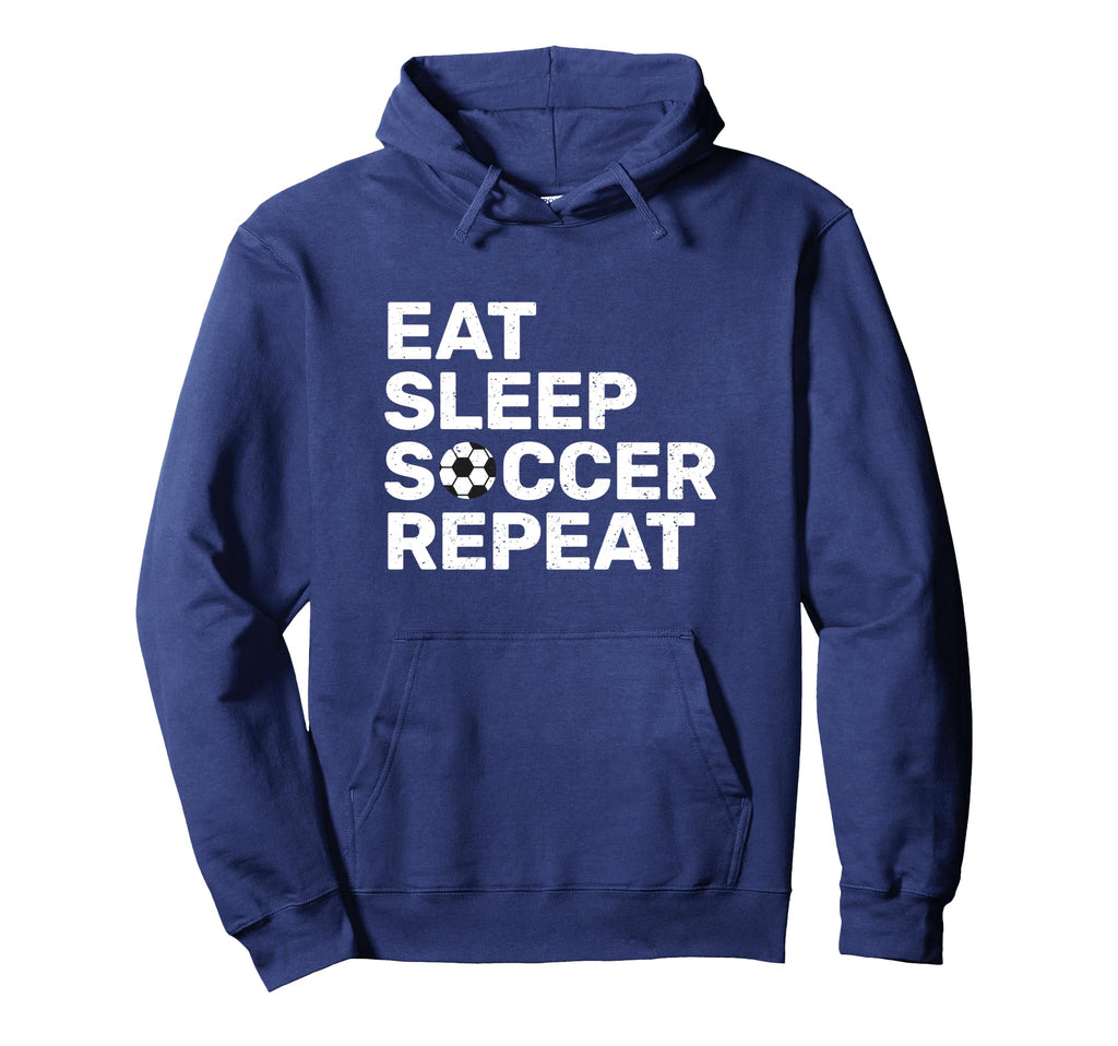 Eat Sleep Soccer Repeat Sport Hoodie - Casual Everyday Wear for Adults - T-Shirt, Sweatshirt, Hoodie