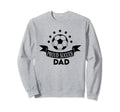 Proud Soccer Dad Father Sport Soccer Sweatshirt - Trendy Graphic Unisex - T-Shirt, Sweatshirt, Hoodie
