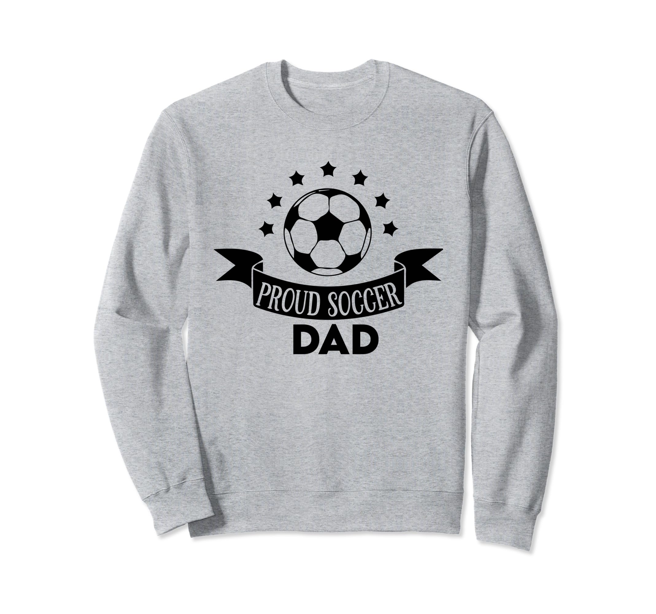 Proud Soccer Dad Father Sport Soccer Sweatshirt - Trendy Graphic Unisex - T-Shirt, Sweatshirt, Hoodie
